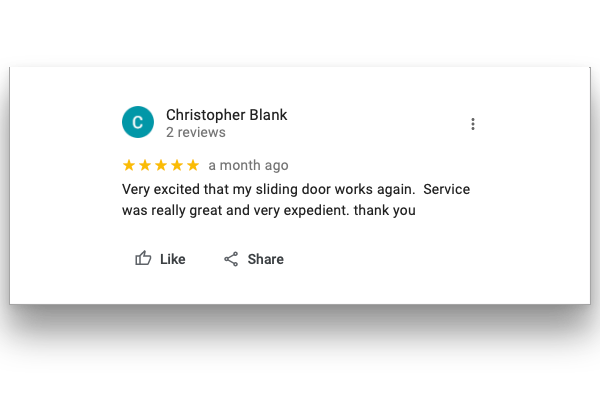 Cristopher Blank rated 5 stars. Very excited that my sliding door works again.  Service was really great and very expedient. thank you.