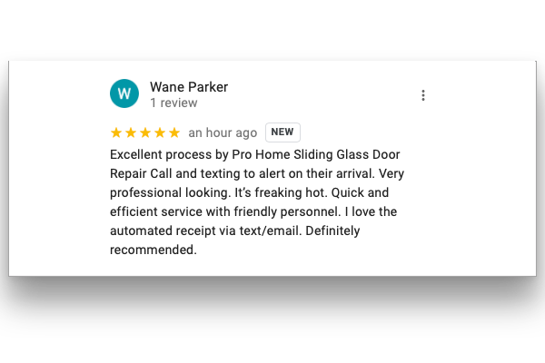 Wane Parker rated 5 stars. Excellent process by Pro Home Sliding Glass Door Repair Call and texting to alert on their arrival. Very professional looking. It’s freaking hot. Quick and efficient service with friendly personnel. I love the automated receipt via text/email. Definitely recommended.